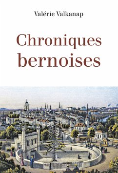 Chroniques bernoises (eBook, ePUB) - Valkanap, Valérie
