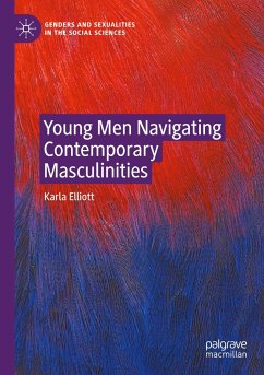 Young Men Navigating Contemporary Masculinities - Elliott, Karla