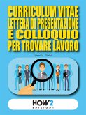 Curriculum, Lettera di Presentazione e Colloquio per trovare lavoro (eBook, ePUB)