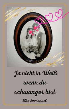 Ja nicht in Weiß (eBook, ePUB) - Immanuel, Elke