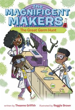 The Magnificent Makers #4: The Great Germ Hunt (eBook, ePUB) - Griffith, Theanne