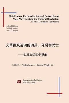 Mobilization, Factionalization and Destruction of Mass Movements in the Cultural Revolution - Zhang, Joshua; Monte, Phillip; Wright, James