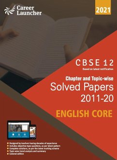 CBSE Class XII 2021 - Chapter and Topic-wise Solved Papers 2011-2020 English Core (All Sets - Delhi & All India) - Career Launcher