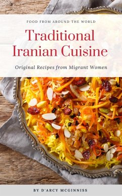 Cover Traditional Iranian Cuisine - Original Recipes from Migrant Women (Food From Around The World, #2) (eBook, ePUB)