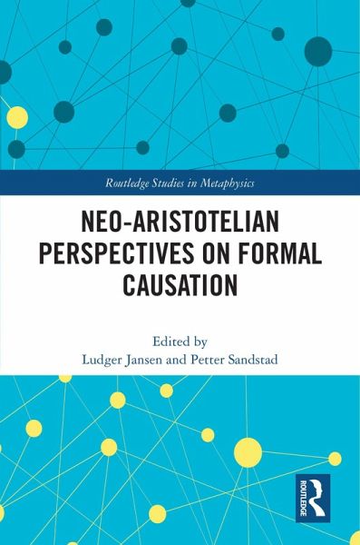 Neo-Aristotelian Perspectives on Formal Causation (eBook, ePUB) Neo-Aristotelian Perspectives on Formal Causation (eBook, ePUB)