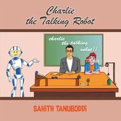 Charlie the Talking Robot (eBook, ePUB) - Tanuboddi, Sahith