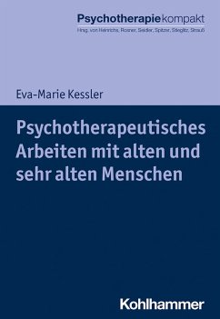 Psychotherapeutisches Arbeiten mit alten und sehr alten Menschen (eBook, ePUB) - Kessler, Eva-Marie