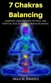 7 Chakras Balancing: Energize Your Centers, Physical And Spiritual Health With 7 Chakras Balancing (eBook, ePUB)