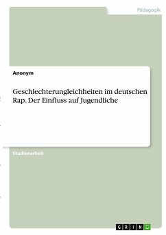 Geschlechterungleichheiten im deutschen Rap. Der Einfluss auf Jugendliche - Anonym