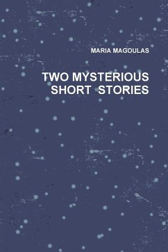 TWO MYSTERIOUS SHORT STORIES - Magoulas, Maria