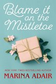 Blame It on the Mistletoe (eBook, ePUB) Blame It on the Mistletoe (eBook, ePUB)