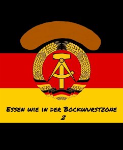 Essen wie in der Bockwurstzone 2 (eBook, ePUB) - Zahn, Catrin