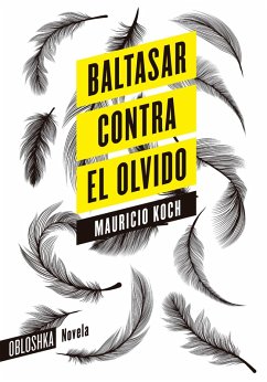 Baltasar contra el olvido (eBook, ePUB) - Koch, Mauricio