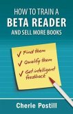 HOW TO TRAIN A BETA READER AND SELL MORE BOOKS (eBook, ePUB)