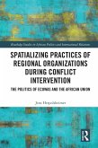 Spatializing Practices of Regional Organizations during Conflict Intervention (eBook, ePUB)