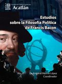 Estudios sobre la Filosofía Política de Francis Bacon (eBook, ePUB)