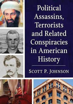 Political Assassins, Terrorists and Related Conspiracies in American History - Johnson, Scott P.