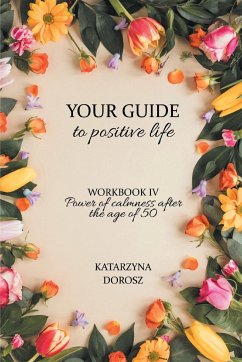 Your Guide to positive life - Power of calmness after the age of 50 (Workbook) - Dorosz, Katarzyna