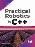 Practical Robotics in C++: Build and Program Real Autonomous Robots Using Raspberry Pi (English Edition) (eBook, ePUB)