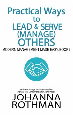 Practical Ways to Lead & Serve (Manage) Others - Rothman, Johanna