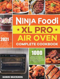 Ninja Foodi XL Pro Air Oven Complete Cookbook 2021 - Brickner, Robin