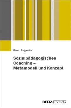 Sozialpädagogisches Coaching - Metamodell und Konzept (eBook, PDF) - Birgmeier, Bernd