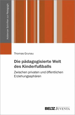 Cover Die pädagogisierte Welt des Kinderfußballs (eBook, PDF)