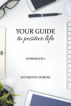 Your Guide to Positive Life (Workbook) - Dorosz, Katarzyna