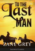 To the Last Man (Annotated, Large Print)