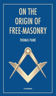 On the origin of free-masonry - Paine, Thomas; Wilmshurst, W. L.