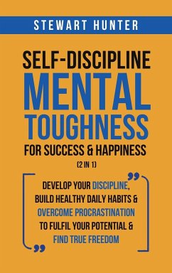 Self-Discipline & Mental Toughness For Success & Happiness (2 in 1) - Hunter, Stewart