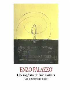 Ho Sognato Di Fare l'Artista - Palazzo, Enzo