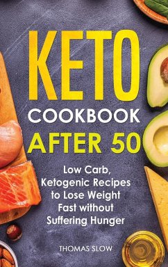 Keto Cookbook After 50: Low Carb, Ketogenic Recipes to Lose Weight Fast without Suffering Hunger - Slow, Thomas