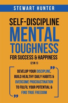 Self-Discipline & Mental Toughness For Success & Happiness (2 in 1) - Hunter, Stewart