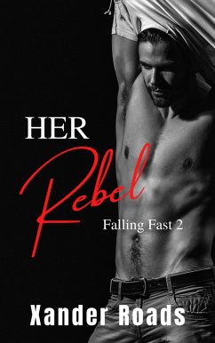 Her Rebel (Falling Fast, #2) (eBook, ePUB) - Roads, Xander