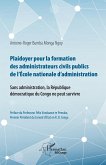 Plaidoyer pour la formation des administrateurs civils publics de l'Ecole nationale d'administration