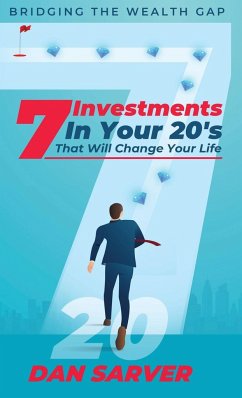 7 Investments In Your 20's That Will Change Your Life - Sarver, Dan