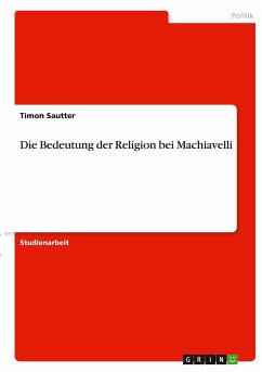 Die Bedeutung der Religion bei Machiavelli - Sautter, Timon