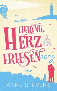 Hering, Herz und Friesennerz - Stevens, Anne