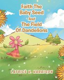 Faith The Baby Seed And The Field Of Dandelions