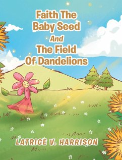 Faith The Baby Seed And The Field Of Dandelions - Harrison, Latrice V.