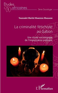 La criminalité fétichiste au Gabon - Makosso Magagni, Toussaint Marlot