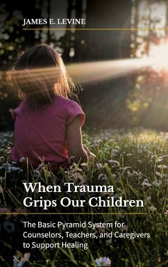 When Trauma Grips Our Children - Levine, James