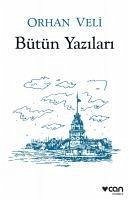 Orhan Veli - Bütün Yazilari - Veli Kanik, Orhan