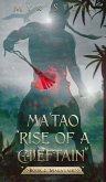 Ma'tao &quote;Rise Of A Chieftain&quote; Book 2 &quote;Maga'lahi&quote;