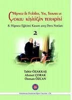 Hipnoz ile Fobiler, Yas, Travma ve Coklu Kisiligin Terapisi - Özakkas, Tahir; Corak, Ahmet; Osman Özcan, Ali