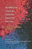 Imaginative Teaching through Creative Writing (eBook, ePUB) Imaginative Teaching through Creative Writing (eBook, ePUB)
