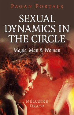 Pagan Portals - Sexual Dynamics in the Circle (eBook, ePUB) - Draco, Melusine