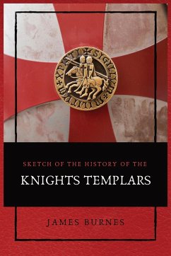 Sketch of the History of the Knights Templars - Burnes, James