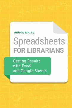 Spreadsheets for Librarians - White, Bruce